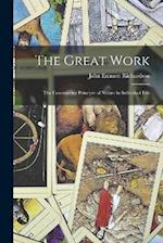The Great Work: The Constructive Principle of Nature in Individual Life 