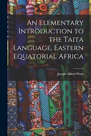 An Elementary Introduction to the Taita Language, Eastern Equatorial Africa