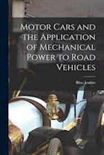 Motor Cars and the Application of Mechanical Power to Road Vehicles 