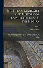 The Life of Mahomet and History of Islam to the Era of the Hegira