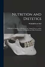 Nutrition and Dietetics: A Manual for Students of Medicine, for Trained Nurses, and for Dietitians in Hospitals and Other Institutions 
