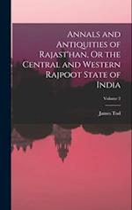 Annals and Antiquities of Rajast'han, Or the Central and Western Rajpoot State of India; Volume 2 