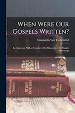 When Were Our Gospels Written?: An Argument, With a Narrative of the Discovery of the Sinaitic Manuscript 
