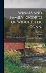 Annals and Family Records of Winchester, Conn.: With Exercises of the Centennial Celebration, on the 16th and 17th Days of August, 1871 