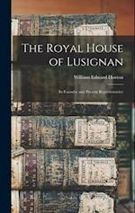 The Royal House of Lusignan: Its Founder and Present Representative 