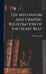 The Mechanism and Graphic Registration of the Heart Beat 