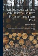 Memorials of the Minnesota Forest Fires in the Year 1894: With a Chapter on the Forest Fires in Wisconsin in the Same Year 