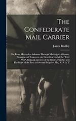 The Confederate Mail Carrier; or, From Missouri to Arkansas Through Mississippi, Alabama, Georgia and Tennessee. An Unwritten Leaf of the "Civil War".