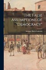 The False Assumptions of "democracy" 