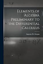 Elements of Algebra Preliminary to the Differential Calculus 