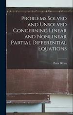Problems Solved and Unsolved Concerning Linear and Nonlinear Partial Differential Equations 