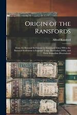 Origin of the Ransfords: From the Baronial Settlement in Normandy Circa 900 to the Baronial Settlement in England Temp. Doomsday (1086), and Their Imm