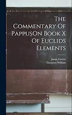 The Commentary Of PappusOn Book X Of Euclids Elements 