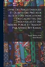 Livre des perles enfouies et du mystère précieux au sujet des indications des cachettes, des trouvailles et des trésors. Publié et traduit par Ahmed B