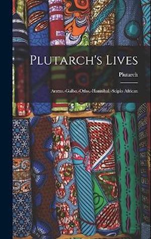 Plutarch's Lives: Aratus.-galba.-otho.-hannibal.-scipio African