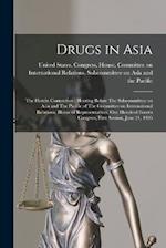 Drugs in Asia: The Heroin Connection : Hearing Before The Subcommittee on Asia and The Pacific of The Committee on International Relations, House of R