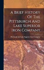 A Brief History Of The Pittsburgh And Lake Superior Iron Company 