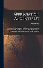 Appreciation And Interest: A Study Of The Influence Of Monetary Appreciation And Depreciation On The Rate Of Interest With Applications To The Bimetal