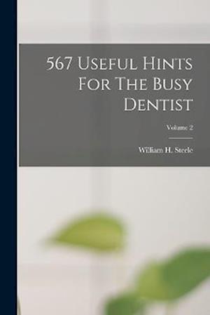 567 Useful Hints For The Busy Dentist; Volume 2