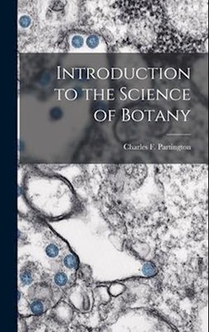 Introduction to the Science of Botany