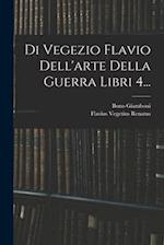 Di Vegezio Flavio Dell'arte Della Guerra Libri 4...