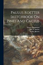 Paulus Roetter Sketchbook On Pines And Cactus 