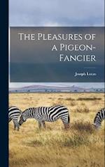 The Pleasures of a Pigeon-fancier 