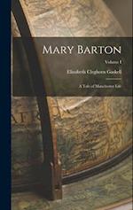 Mary Barton: A Tale of Manchester Life; Volume I 