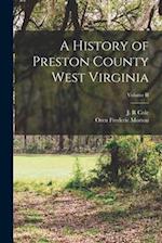 A History of Preston County West Virginia; Volume II 