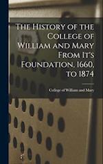 The History of the College of William and Mary From It's Foundation, 1660, to 1874 