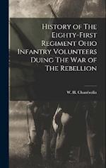 History of The Eighty-first Regiment Ohio Infantry Volunteers Duing The War of The Rebellion 