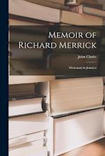 Memoir of Richard Merrick: Missionary in Jamaica 