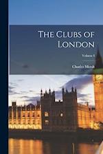 The Clubs of London; Volume I 