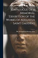 Catalogue of a Memorial Exhibition of the Works of Augustus Saint Gaudens 