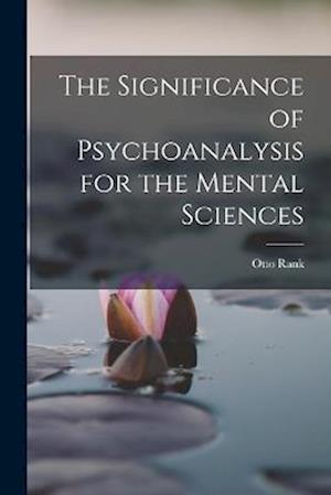 The Significance of Psychoanalysis for the Mental Sciences