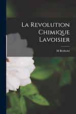 La Revolution Chimique Lavoisier