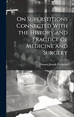 On Superstitions Connected With the History and Practice of Medicine and Surgery 