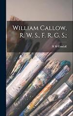 William Callow, R. W. S., F. R. G. S.; 