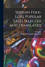 Serbian Folk-lore Popular Tales Selected and Translated 