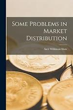 Some Problems in Market Distribution 