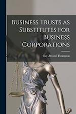 Business Trusts as Substitutes for Business Corporations 