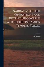 Narrative of the Operations and Recent Discoveries Within the Pyramids, Temples, Tombs, 