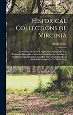 Historical Collections of Virginia: Containing a Collection of the Most Interesting Facts, Traditions, Biographical Sketches, Anecdotes, &c., Relating