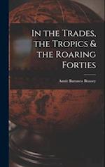 In the Trades, the Tropics & the Roaring Forties 