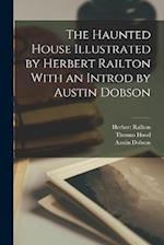 The Haunted House Illustrated by Herbert Railton With an Introd by Austin Dobson 
