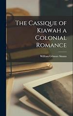 The Cassique of Kiawah a Colonial Romance 