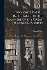 Thoughts On the Importance of the Manners of the Great, to General Society: And an Estimate of the Religion of the Fashionable World 