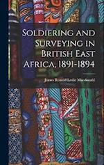 Soldiering and Surveying in British East Africa, 1891-1894 