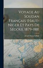 Voyage Au Soudan Français (Haut-Niger Et Pays De Ségou), 1879-1881