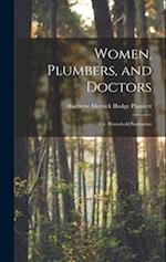 Women, Plumbers, and Doctors: Or, Household Sanitation 